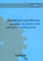Debilidad manifiesta : garantía de protección laboral constitucional