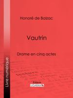 Vautrin : Drame en Cinq Actes.