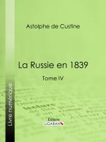 La Russie En 1839 : Tome IV.