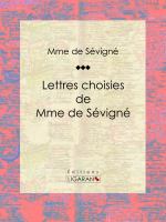 Lettres Choisies de Mme de Sévigné.