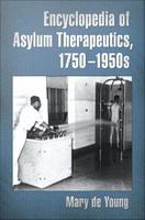 Encyclopedia of Asylum Therapeutics, 1750-1950s.