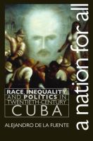 A Nation for All : Race, Inequality, and Politics in Twentieth-Century Cuba.