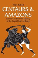 Centaurs and Amazons: Women and the Pre-History of the Great Chain of Being