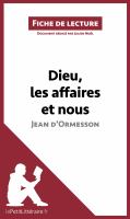 Dieu, les Affaires et Nous de Jean d'Ormesson (Fiche de Lecture) : Analyse Complète et Résumé détaillé de L'oeuvre.