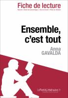Ensemble, C'est Tout d'Anna Gavalda (Analyse de L'oeuvre) : Analyse Complète et Résumé détaillé de L'oeuvre.