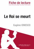 Le Roi Se Meurt d'Eugène Ionesco (Analyse de L'oeuvre) : Analyse Complète et Résumé détaillé de L'oeuvre.