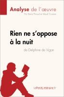 Rien Ne S'oppose à la Nuit de Delphine de Vigan (Analyse de L'oeuvre) : Analyse Complète et Résumé détaillé de L'oeuvre.