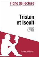 Tristan et Iseult de René Louis (Analyse de L'oeuvre) : Analyse Complète et Résumé détaillé de L'oeuvre.