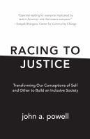 Racing to justice : transforming our conceptions of self and other to build an inclusive society /