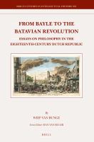 From Bayle to the Batavian Revolution : Essays on Philosophy in the Eighteenth-Century Dutch Republic.