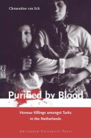 Purified by Blood : Honour Killings amongst Turks in the Netherlands.