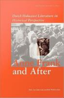 Anne Frank and After : Dutch Holocaust Literature in a Historical Perspective.