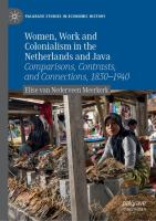 Women, Work and Colonialism in the Netherlands and Java Comparisons, Contrasts, and Connections, 1830–1940 /
