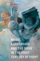 Music, Authorship, and the Book in the First Century of Print.