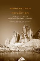 Hermeneutics and Reflection : Heidegger and Husserl on the Concept of Phenomenology.