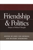 Friendship and Politics : Essays in Political Thought.